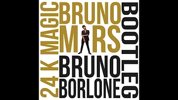 Bruno Mars - 24k Magic (Bruno Borlone Bootleg)