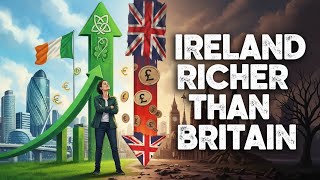 Why Ireland Is Now Richer Than Britain