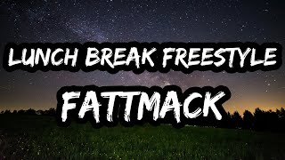 FattMack – Lunch Break Freestyle (Lyrics)