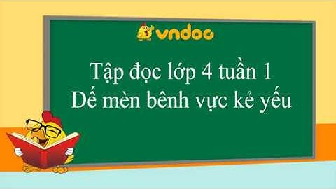 Dế mèn bênh vực kẻ yếu - Tập đọc lớp 4 Tuần 1 - VnDoc.com