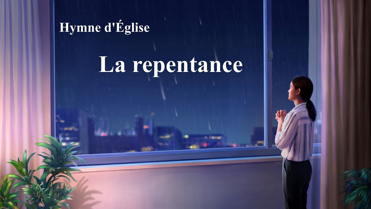 « La repentance » Chant chrétien en français avec paroles