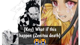 Famous (Kny) What if this happen(Zenitsu death)😭😭(Not original) Wealth