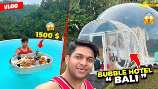 Bali Day 1 In Most Expensive Bubble Hotel