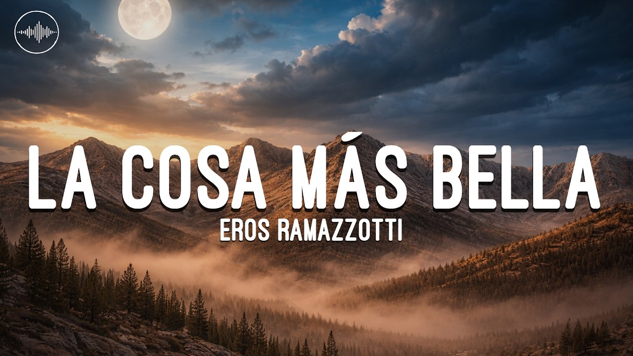 Eros Ramazzotti - La Cosa Más Bella (Letra)