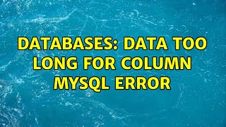 Databases: Data too long for column MYSQL Error