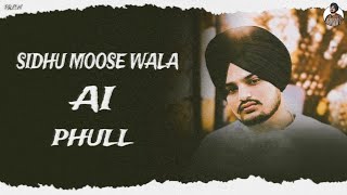 PHULL | Sidhu Moose Wala Ai Song | New Punjabi Songs | Prod Sidhu Melodies