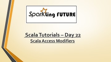 Scala Tutorials - Day 22 | Scala Access Modifiers