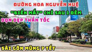SÁNG MÙNG 7 TẾT ĐƯỜNG HOA NGUYỄN HUỆ ĐÃ BIẾN MẤT CHỈ SAU 1 ĐÊM, SÀI GÒN BẮT ĐẦU VẤT VẢ MƯU SINH