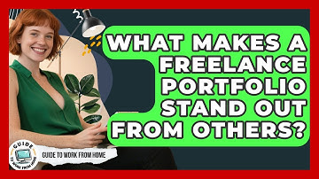 What Makes A Freelance Portfolio Stand Out From Others? - Guide To Work From Home