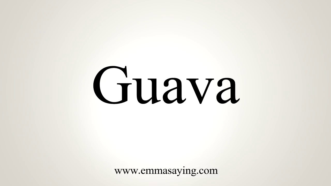 How To Pronounce Guava