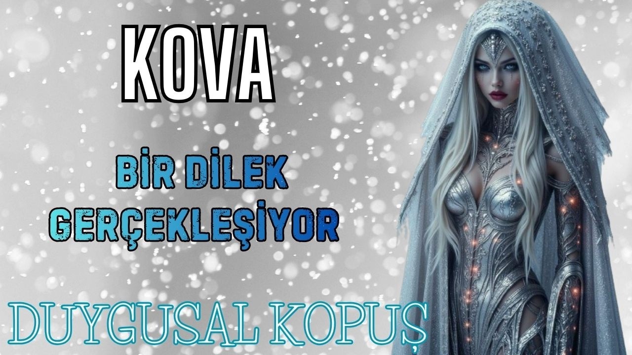 KOVA BURCU☀DUYGUSAL KOPUŞ🌟BİR DİLEK GERÇEKLEŞİYOR💫