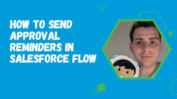 How to Send Approval Reminders in Salesforce Flow