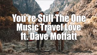 Liric You're Still The One - Shania Twain | Cover By Music Travel Love ft. Dave Moffatt Resimi