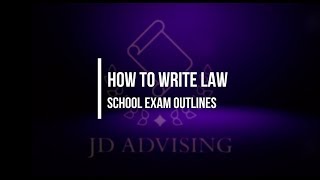 How to Write Law School Exam Outlines