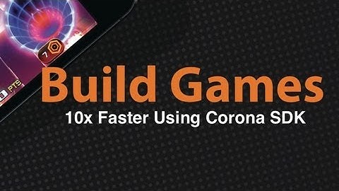 Build Games Faster Using Corona SDK