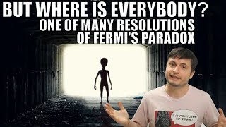 Potential Resolution of Fermi's Paradox: Wrong Place, Wrong Time