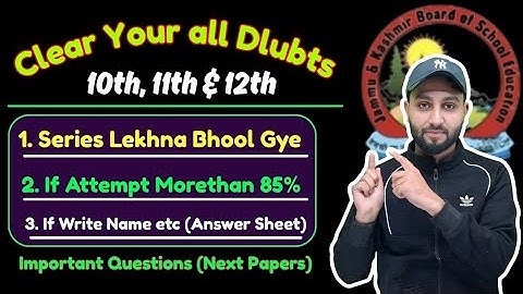 Jkbose 10th 11th & 12th - Clear Your all Doubts  & Important Questions for Next Papers 