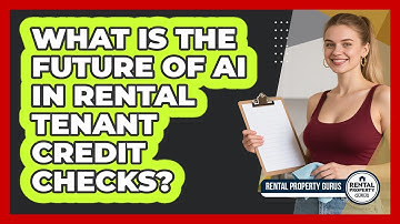 What Is The Future Of AI In Rental Tenant Credit Checks? - Rental Property Gurus