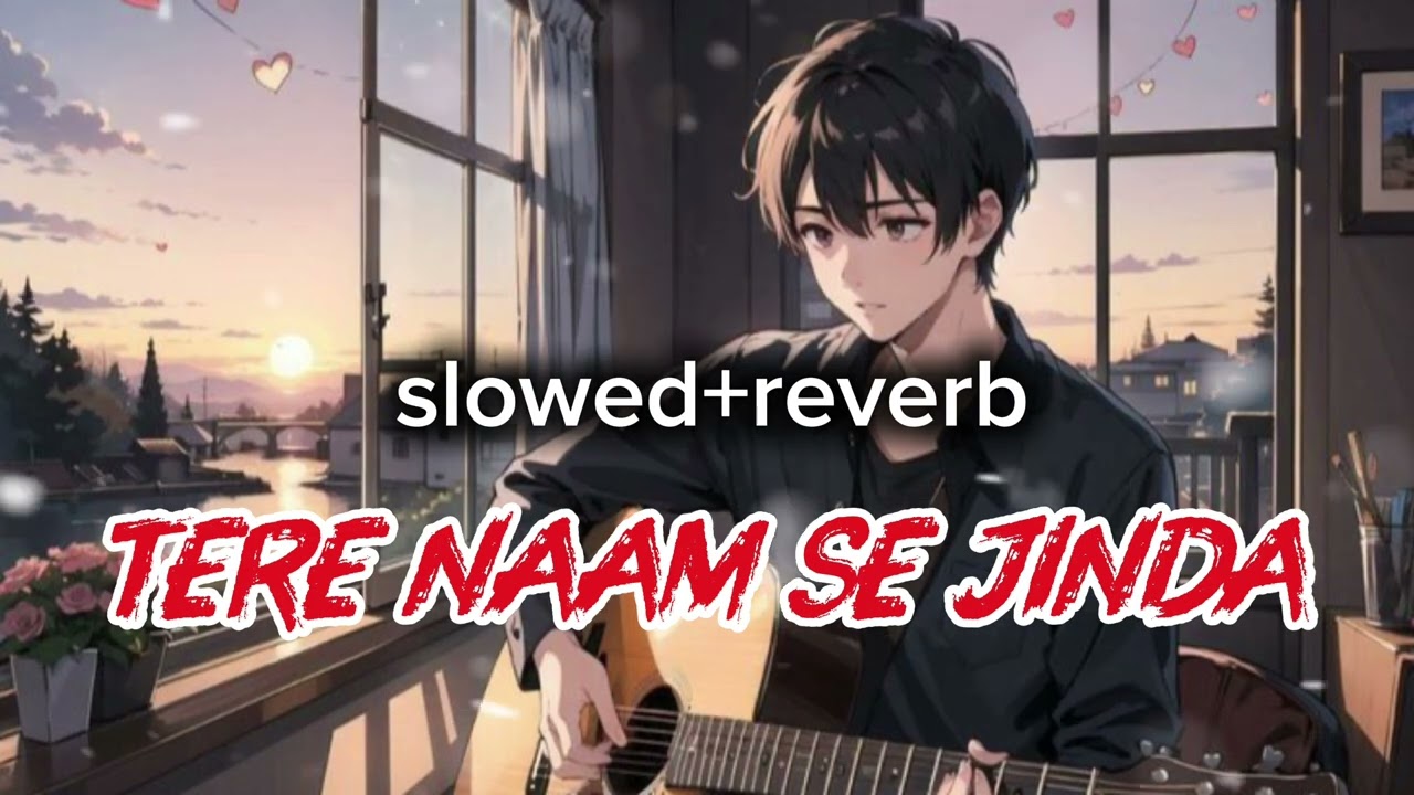 TERE NAAM SE (slowed+reverb) 