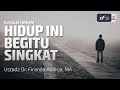 Hidup ini begitu singkat  ustadz dr firanda andirja ma