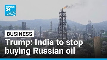 Trump says India has promised to stop buying Russian oil • FRANCE 24 English