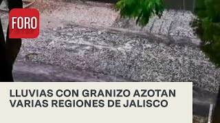 Lluvias y granizo dejan afectaciones en Jalisco - Las Noticias
