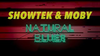 Смотреть клип Showtek & Moby - Natural Blues [Official Lyric Video]