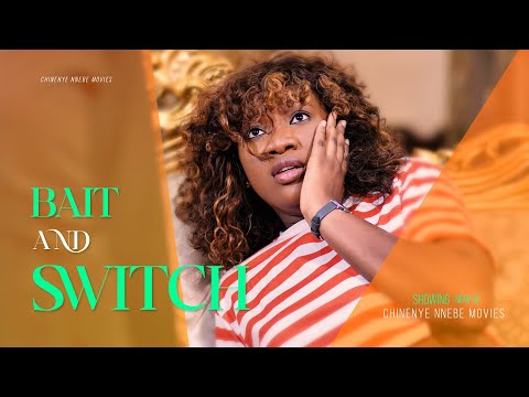 BAIT AND SWITCH - Chinenye Nnebe 2022 Latest Trending Nigerian Nollywood Full Movie