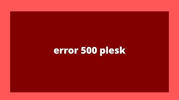 Error en Apache2/Error 500 PLESK   SOLUCION DEFINITIVA