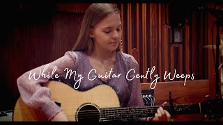 Video thumbnail of "While My Guitar Gently Weeps - George Harrison (Acoustic Cover by Emily Linge)"