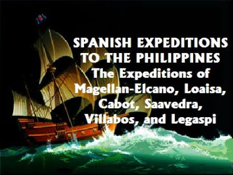 Spanish Expeditions to the Philippines: Magellan-Elcano, Loaisa, Cabot, Saavedra, Villabos & Legaspi