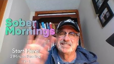 Sober Mornings 2 Minute Reading From "Just for Today" 12-11