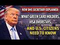 New DHS Secretary Explained  What Green Card Holders, Visa Overstays, and U S  Citizens Need to Know