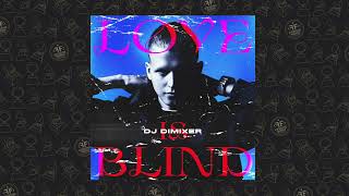 DJ DimixeR - Love Is Blind