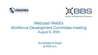 Board of Behavioral Science - Workforce Development Committee Meeting - August 9, 2024