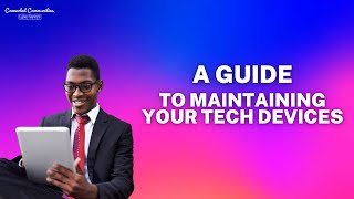 Maintaining Your Tech Devices