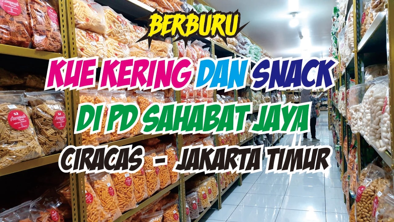 BERBURU OLEHOLEH KUE LEBARAN DI SENTRA SNACK DAN KUE KERING DI PD SAHABAT JAYA CIRACAS JAKARTA TIMUR