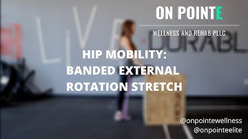 Banded Hip External Rotation Stretch: Hip Mobility Series