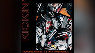 Rochie Runs It - Kickin&#39; (feat. Tha Wrangla)