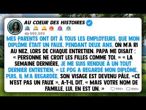 Mes parents ont dit à tous les employeurs, que mon diplôme était un faux. Pendant deux ans...