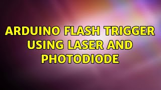 Arduino flash trigger using laser and photodiode