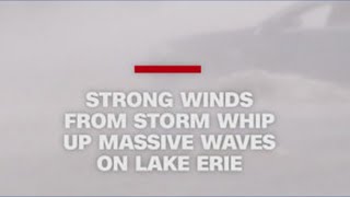 Storm whips up massive waves on Lake Erie