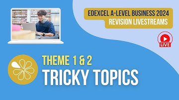 Themes 1&2 Tricky Topics | Live Revision for Edexcel A-Level Business Exams 2024