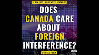 Does Canada Care about Foreign Interference?