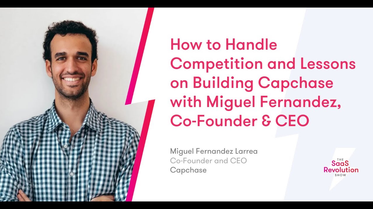 How to Handle Competition and Lessons on Building Capchase with Miguel Fernandez, Co-Founder & CEO