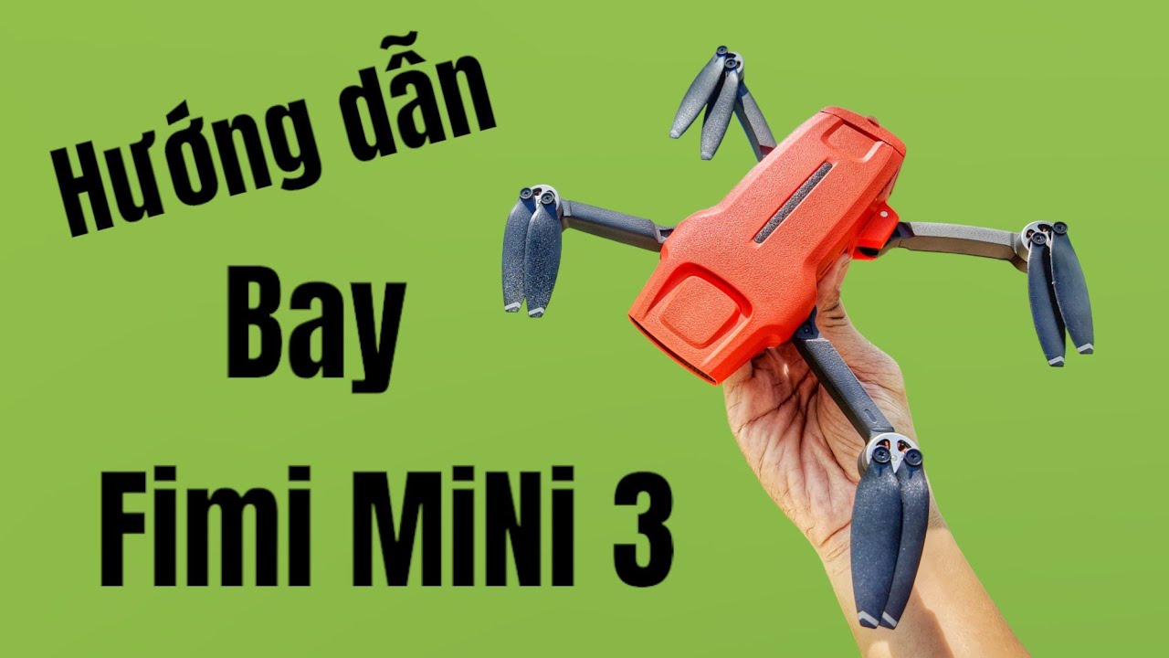 Flycam Fimi Mini 3 quay phim 4k - Hướng dẫn bay chi tiết - YouTube
