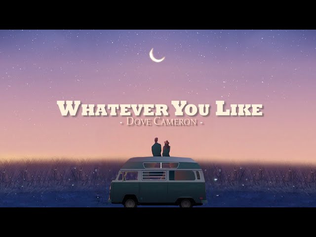 Dove Cameron - Whatever You Like (Lyrics)