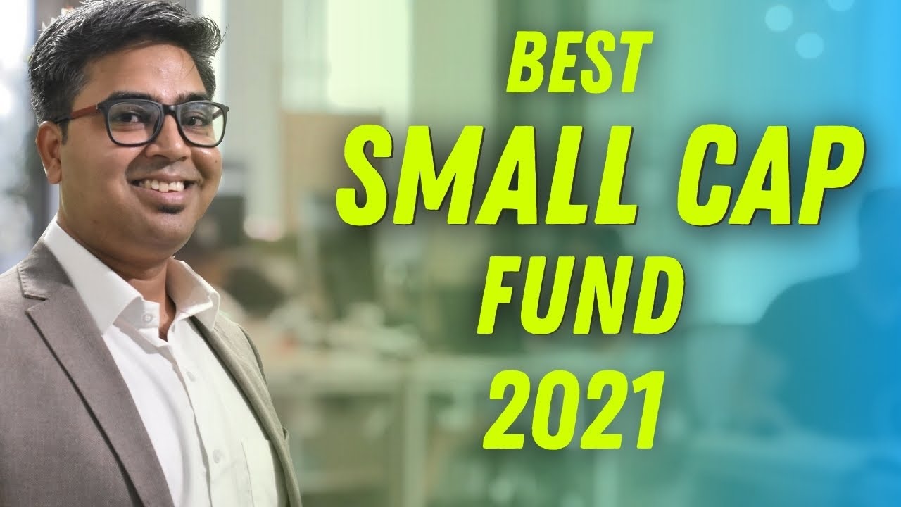 Best Small Cap Funds 2021| बेस्ट स्माल कैप फंड्स