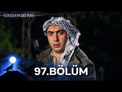 Kurtlar Vadisi Pusu | 97. Bölüm | Yüksek Görüntü Kalitesi