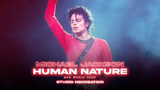 Michael Jackson - Human Nature | Bad World Tour (Studio Remake)